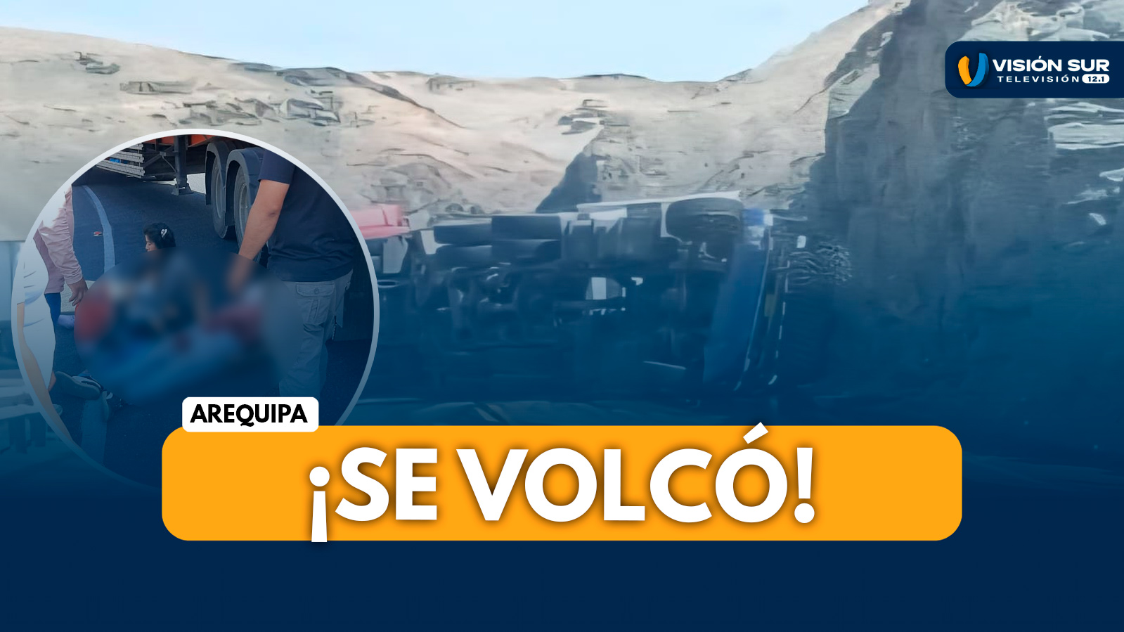 AREQUIPA: TRÁILER TERMINA VOLCADO EN LA CARRETERA CERCA A OCOÑA Y DEJA VARIOS HERIDOS