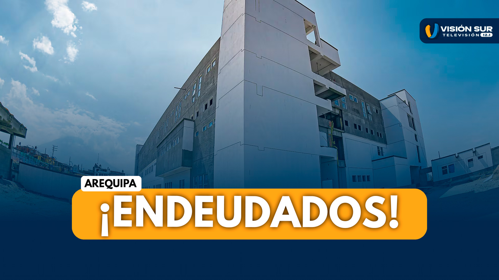 AREQUIPA: GOBIERNO APRUEBA ENDEUDAMIENTO DE S/ 284 MILLONES PARA CULMINAR HOSPITALES MARITZA CAMPOS Y CAMANÁ