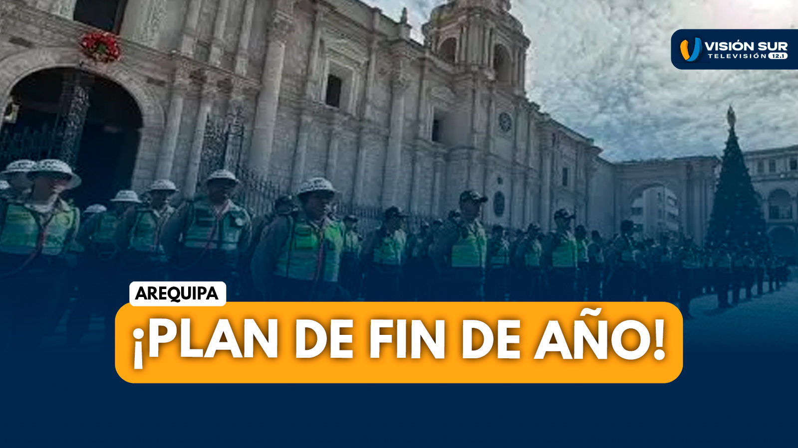 AREQUIPA: ACTIVAN PLAN ESPECIAL DE SEGURIDAD CON MÁS DE MIL POLICÍAS POR FIESTAS DE FIN DE AÑO