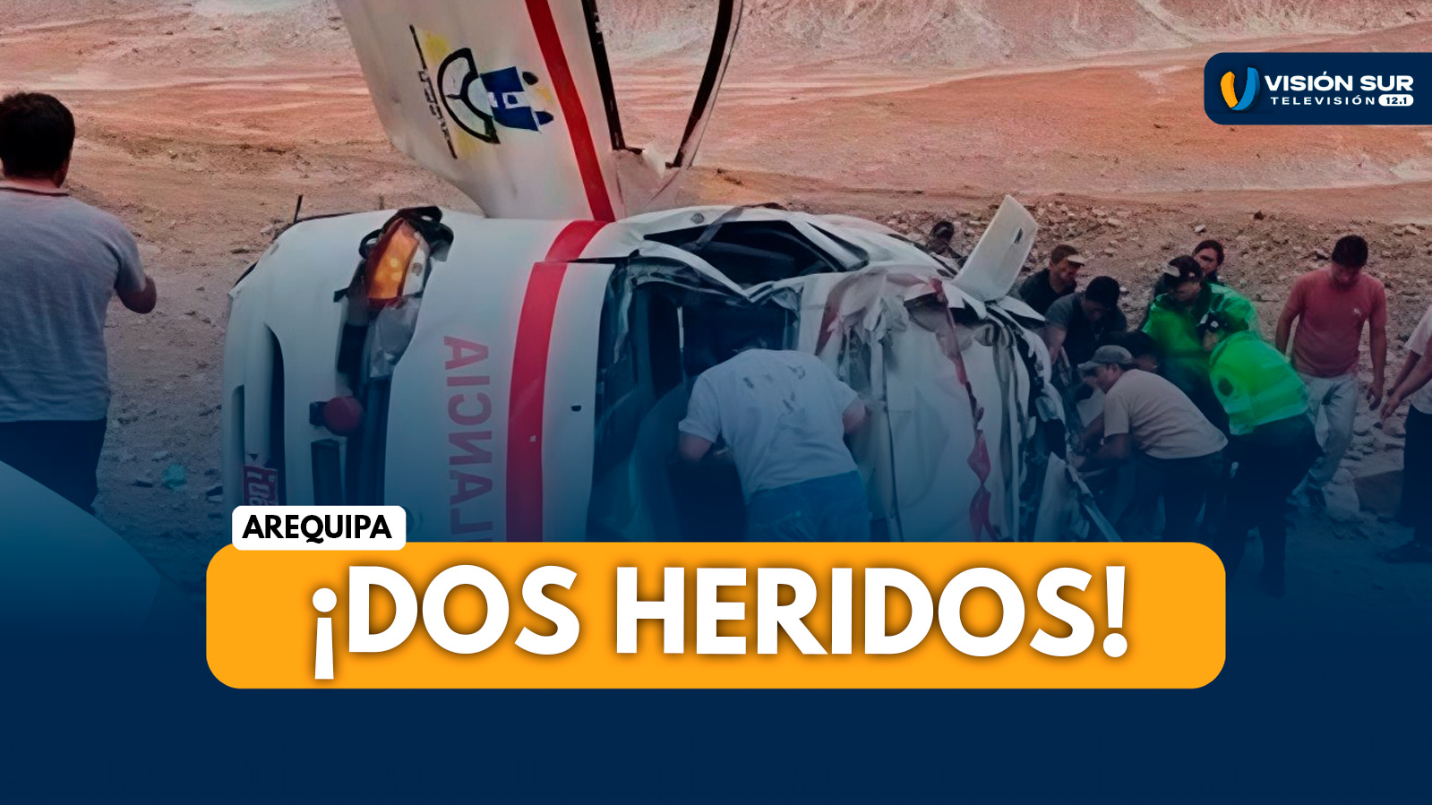 AREQUIPA: AMBULANCIA DEL HOSPITAL HIPÓLITO UNANUE SE DESPISTA Y VUELCA EN LA JOYA DEJANDO DOS TRABAJADORES DE SALUD HERIDOS