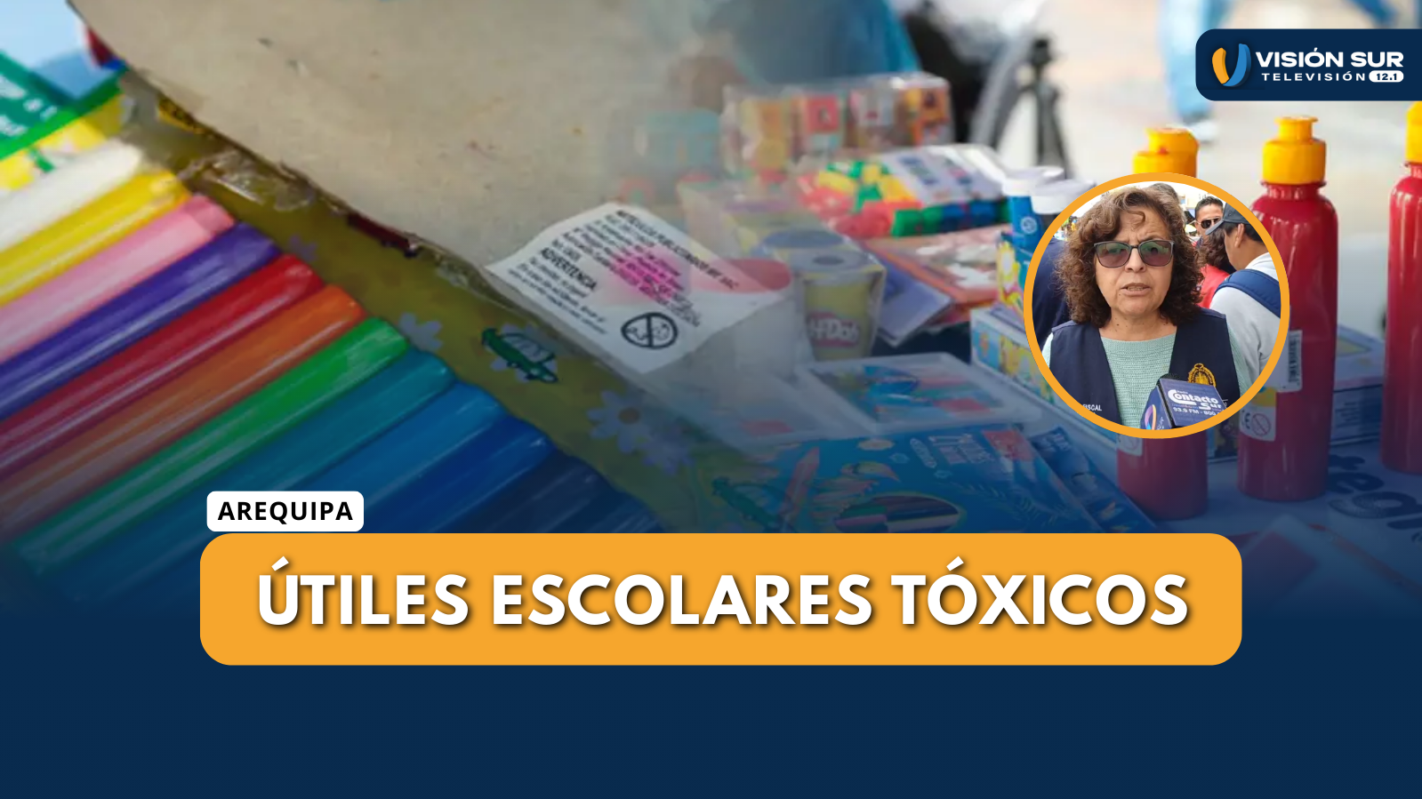 ÚTILES ESCOLARES TÓXICOS PODRÍAN  DAÑAR LA SALUD DE SU HIJO 